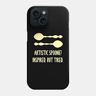 Artistic Spoonie! Inspired, But Tired. Phone Case