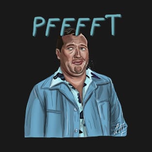 Christmas Vacation: PFFFT says Cousin Eddie T-Shirt