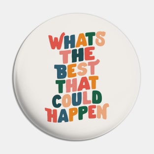 Whats The Best That Could Happen by The Motivated Type in Red Pink Green Orange and Blue Pin