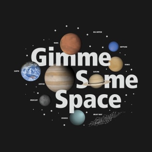 Gimme Some Space T-Shirt