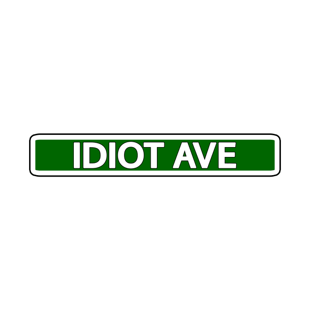 Idiot Ave Street Sign by Mookle