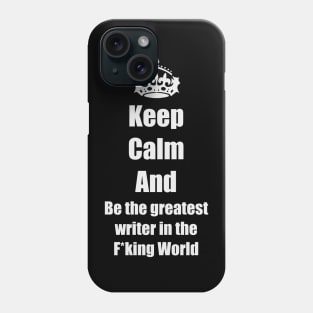 Keep calm and be a writer Phone Case