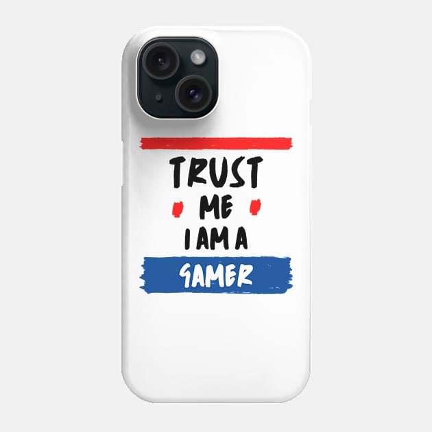 Trust Me I Am A Gamer - Black Text With Red And Blue Details Phone Case by Double E Design