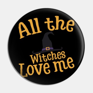 All the witches love me Pin