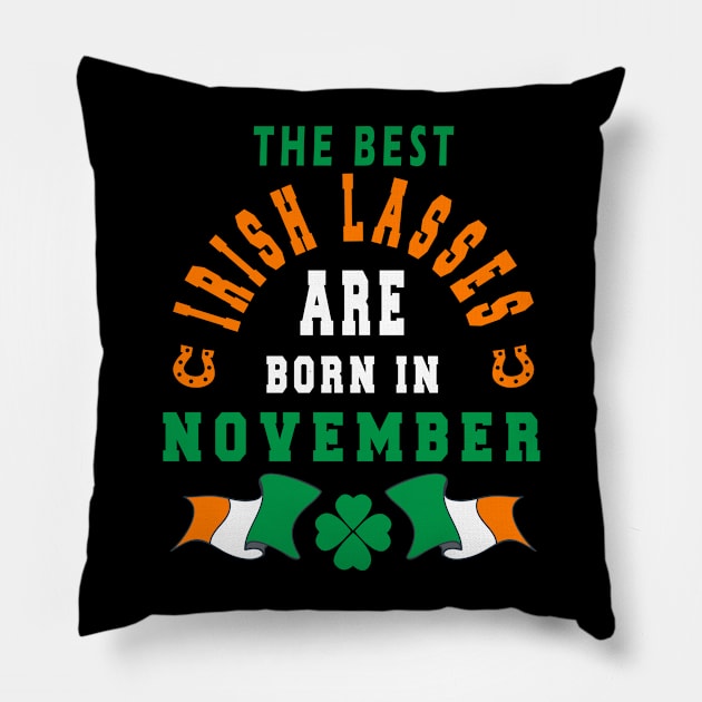 The Best Irish Lasses Are Born In November Ireland Flag Colors Pillow by stpatricksday