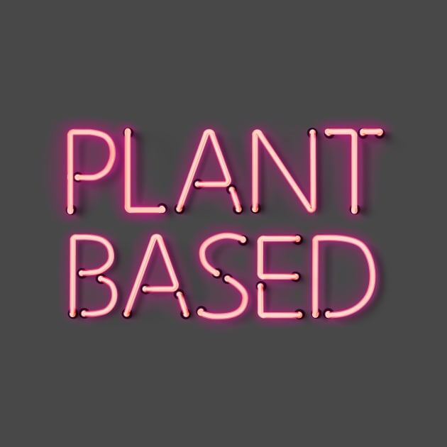 Plant Based - Pink Glowing Neon Sign by wholelotofneon