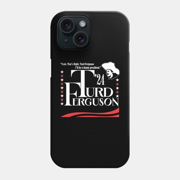 Funny Turd Ferguson President 2024 Phone Case by thestaroflove