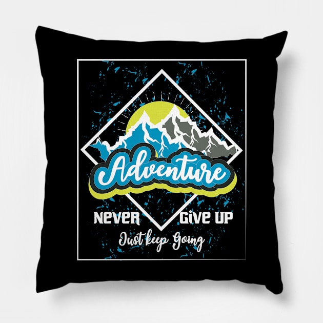 Never Give Up Just Keep Going Pillow by T-Shirt Attires