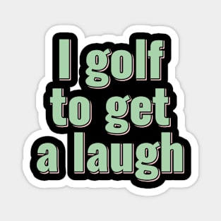 Golf Laugh Out Loud Magnet