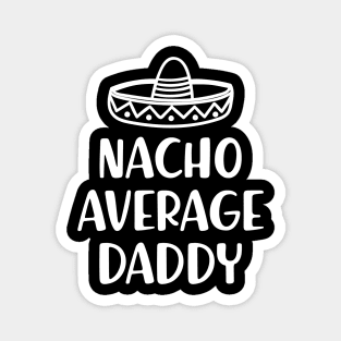 Daddy - Nacho Average Daddy Magnet