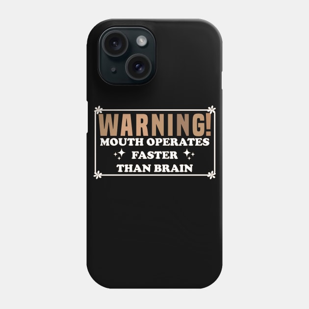 Warning Mouth Operates Faster Than Brain Phone Case by Blonc