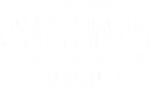 All I Care About Is Creative Writing And Like Maybe 3 People – Magnet