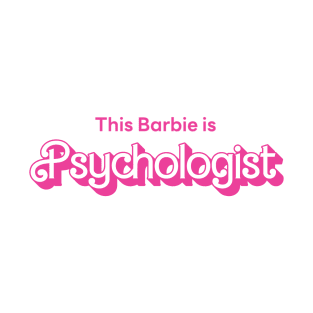 This Barbie is Psychologist T-Shirt