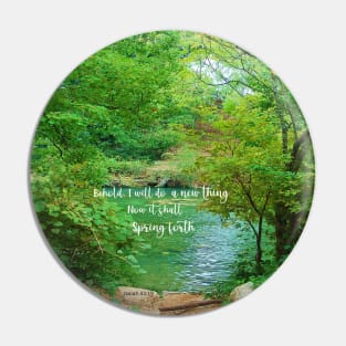 Isaiah 43:19 Behold I will do a New Thing -  BibleVerse Scripture with Nature Scene Trees and Water Pin