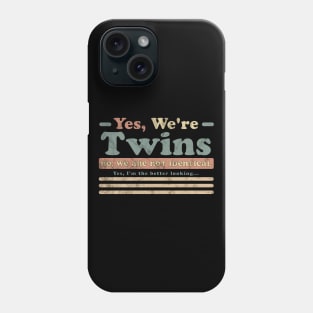 Yes We're Twins No We Are Not Identical Funny Twin Vintage Phone Case