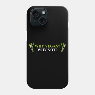 Why Veganism, Why Not? Phone Case