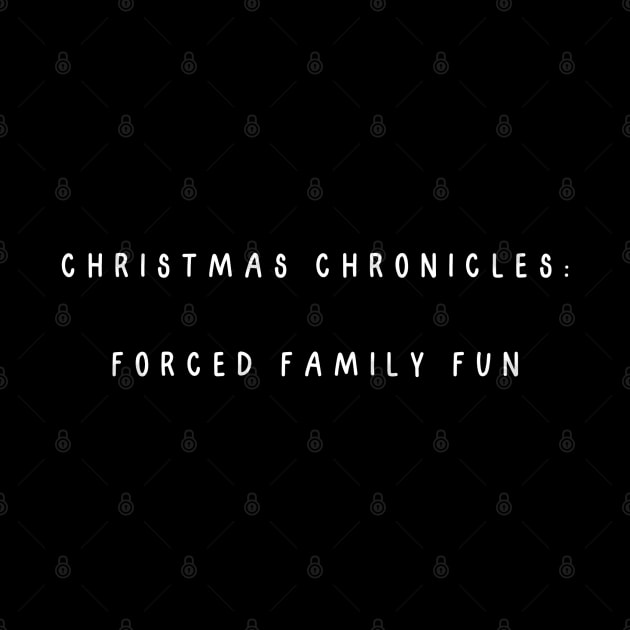 Christmas Chronicles: Forced Family Fun, Christmas Humor by Project Charlie