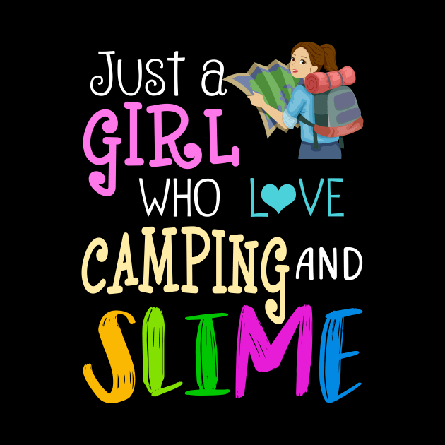 Just A Girl Who Loves Camping And Slime by martinyualiso