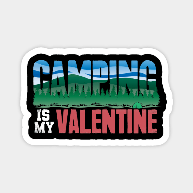 Camping is my valentine Magnet by captainmood