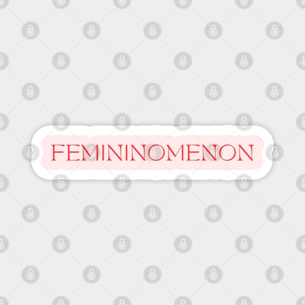 It's a Femininomenon Magnet by Likeable Design