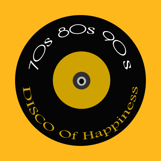 Disco of Happiness 70's 80's 90's by FoolDesign