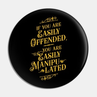 If You Are Easily Offended, You Are Easily Manipulated (2) - Wisdom Pin