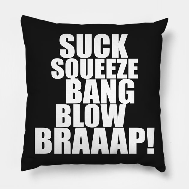 Suck Squeeze Bang Blow Braaap Pillow by Dirt Bike Gear