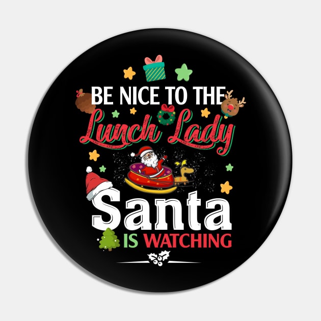 Be Nice To The Lunch Lady Santa is Watching Pin by intelus