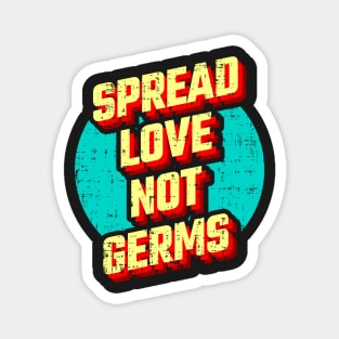 Spread Love not Germs Magnet