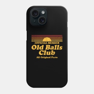 Funny Birthday Old Balls Club All Original Parts Phone Case