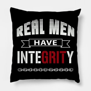 Real Men Have Integrity Pillow