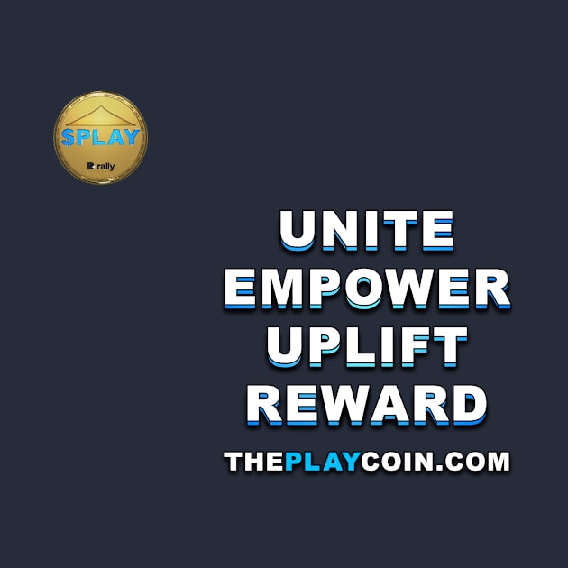 Unite Empower Uplift Reward by The PLAY coin