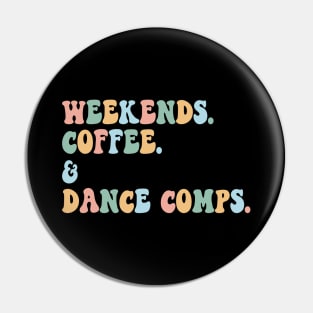 Funny Dance Mom Weekends Coffee and Dance Comps Pin