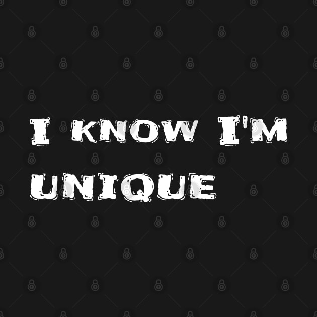 I know I'm unique by CanvasCraft