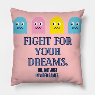 Fight for your dreams. Pillow