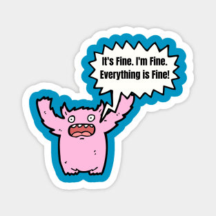 It's Fine, I'm Fine, Everything Is Fine! Magnet