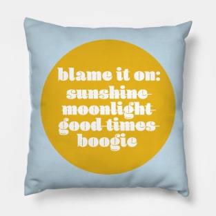 Blame it on the boogie Pillow