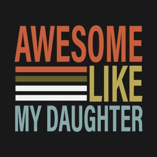 Awesome Like My Daughter Funny Fathers Mother Day T-Shirt