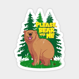 Please Bear with Me Magnet