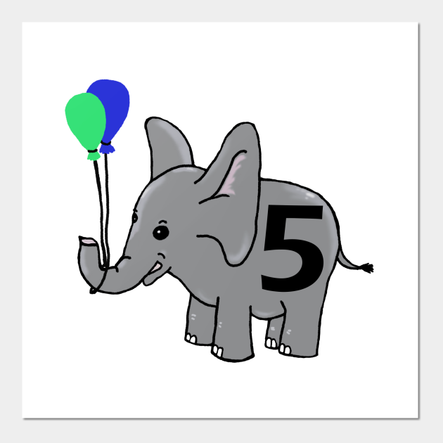 Baby elephant | 5th birthday - Five Year Old Happy Birthday - Posters and Art Prints | TeePublic Baby elephant | 5th birthday - Five Year Old Happy Birthday - Posters and Art Prints | TeePublic