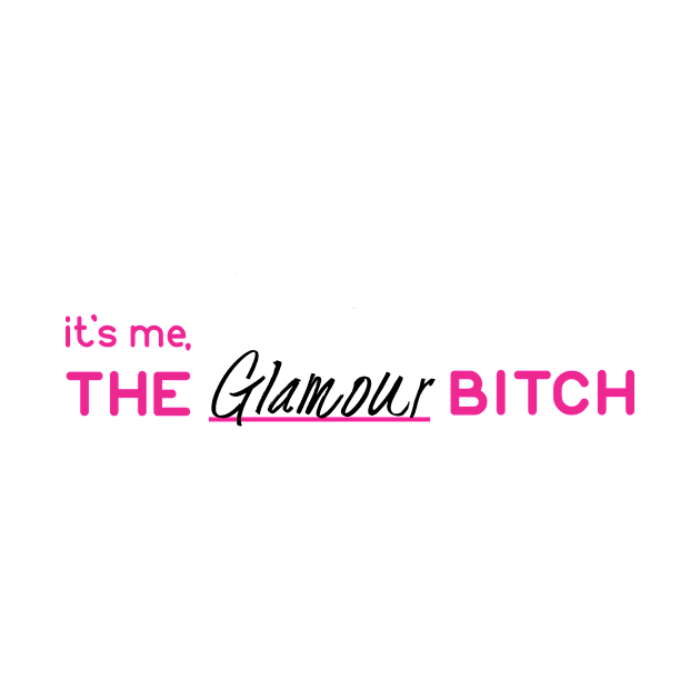 The Glamour Bitch by theblankbitch