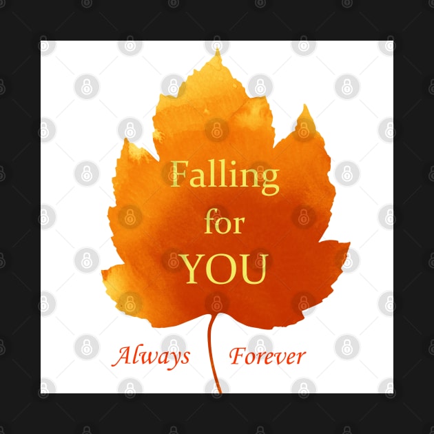 Falling for you Always Forever Love Words Quote in an Orange Fall Autumn Leaf by Star58