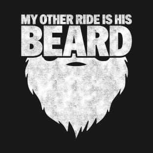 My Other Ride Is His Beard - Funny Beard Lover T-Shirt