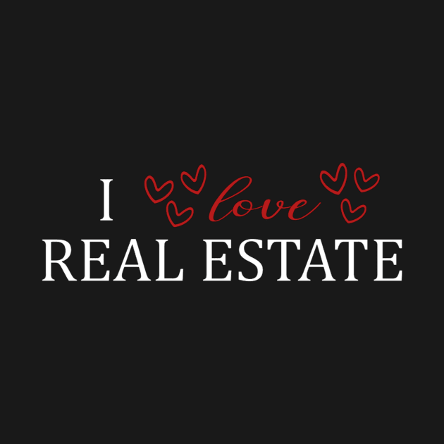 I LOVE Real Estate - White Letters by Top TeeShop