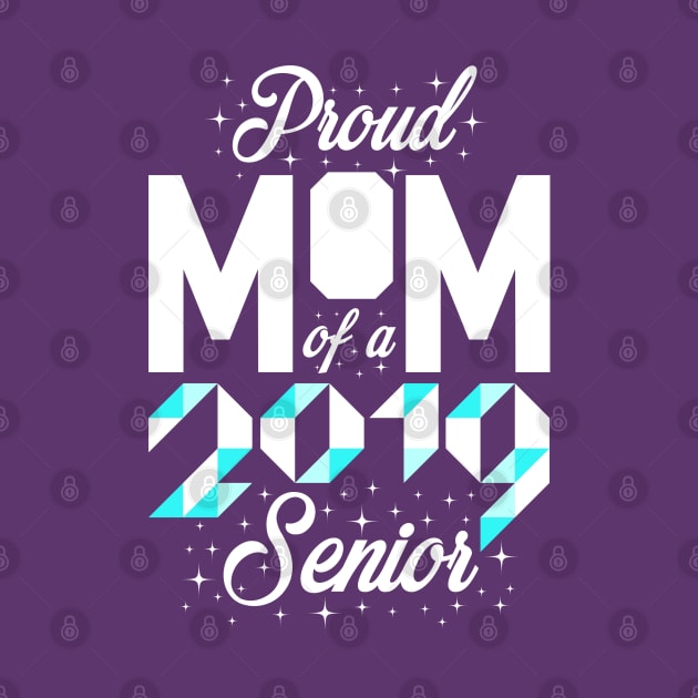 Proud Mom of a 2019 Senior by TshirtHub
