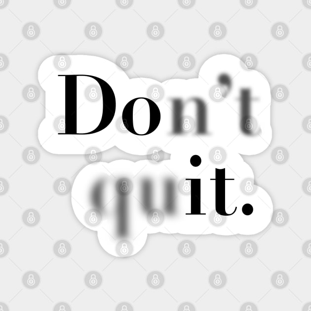 Don't quit. Magnet by Designograph