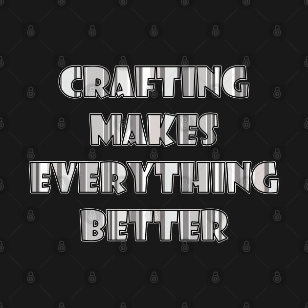 Crafting makes everything better by SamridhiVerma18