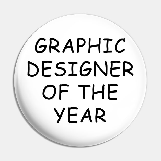 Graphic Designer Of The Year T-Shirt Pin by dumbshirts