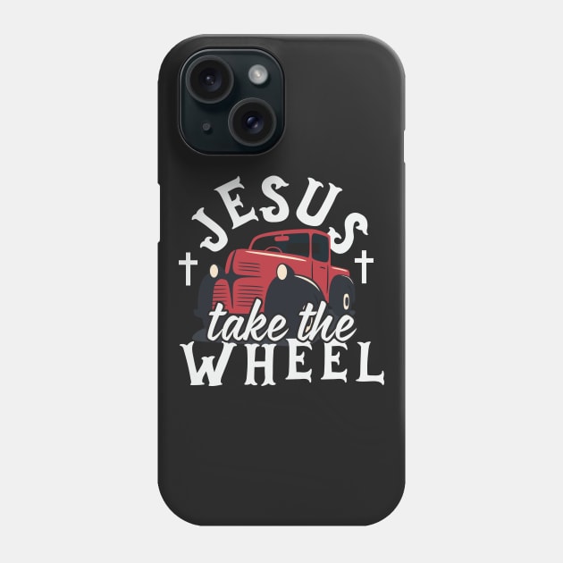 Jesus Take The Wheel Phone Case by thingsandthings