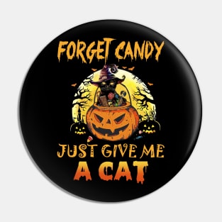 Forget Candy Just Give Me A Cat T-shirt Pin